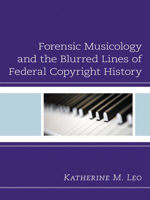 cover image of Forensic Musicology and the Blurred Lines of Federal Copyright History